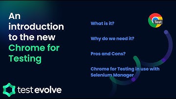 An introduction to the new Chrome for Testing - Test Evolve