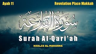 Surah Al Qariah | سورۃ القارعۃ | The Calamity | Recitation By Khalid Al Mohanna