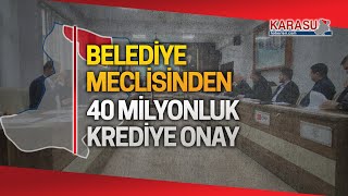 Karasu Belediyesinde 40 Milyonluk Yeni Krediye Onay