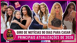 GIRO DE NOTÍCIAS 90 DIAS PARA CASAR: PRINCIPAIS ATUALIZAÇÕES DE 2026#90dayfiance #90diasparacasar