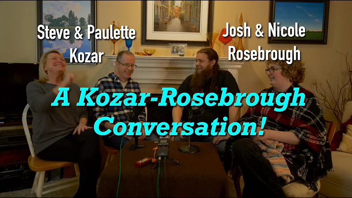 A Kozar-Rosebrough Conversation! Steve, Paulette, ...