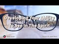 Developing your ability to see in the spirit kevin zadai