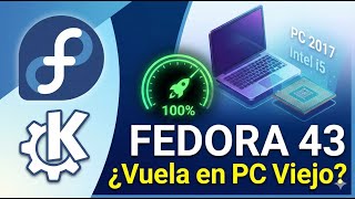 Probé FEDORA 43 (KDE) en un PC del 2017... ¿Vale la pena? 🚀