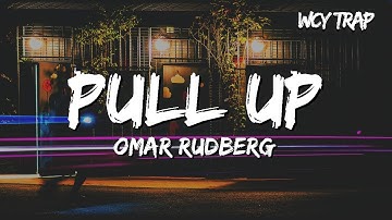 Omar Rudberg - Pull Up (Lyrics)