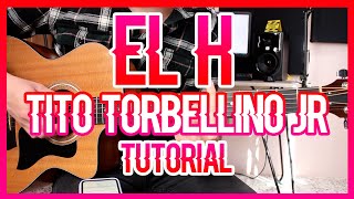 EL H - TITO TORBELLINO JR (TUTORIAL DE GUITARRA)