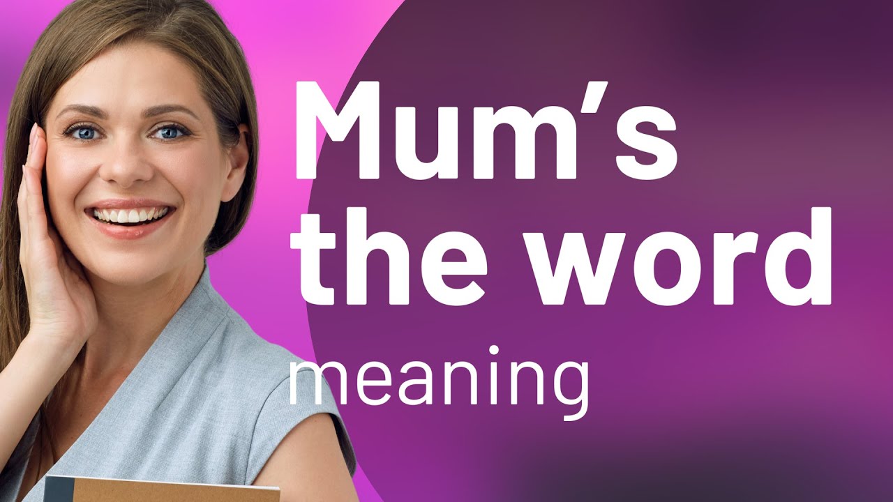 Unveiling the Mystery of "Mum’s the Word": A Guide to English Idioms