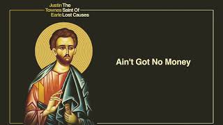 Video thumbnail of "Justin Townes Earle - "Ain't Got No Money" [Audio Only]"
