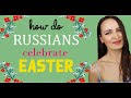 How do Russians celebrate Easter? | Easter in Russia | Russian Culture | Russian traditional Food