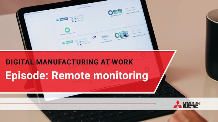 Digital manufacturing at work: Remote monitoring I Mitsubishi Electric