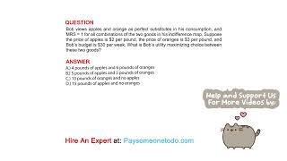 Bob views apples and orange as perfect substitutes in his consumption, and MRS = 1 for ...