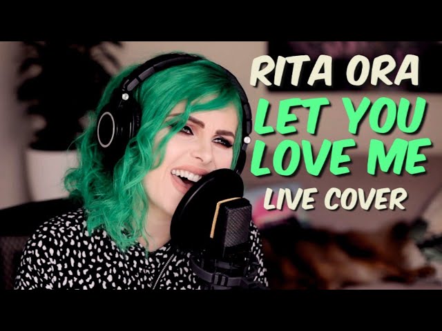 Rita Ora - Let You Love Me (Live Cover)