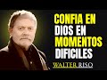 🙏Confía en Dios en los momentos más difíciles de tu vida (14 consejos poderosos) | Walter Riso