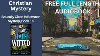 Half Witted by Christy Barritt | Full Audiobook | Clean Mystery + Suspense |