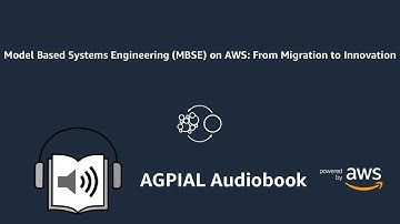 Model Based Systems Engineering (MBSE) on AWS: From Migration to Innovation. AGPIAL Audiobook