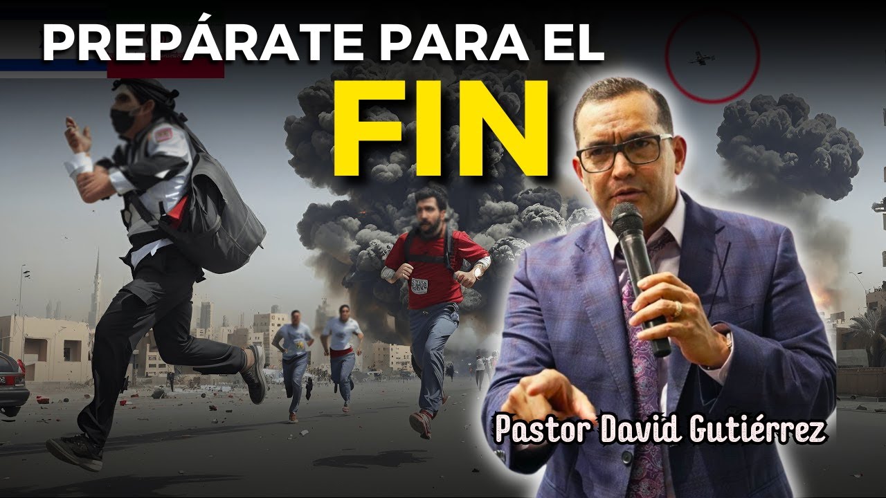 Prepárate para el Fin - Pastor David Gutiérrez