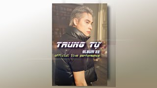 Trung Tự  - Call Girl ... Nhiều Bài Khác ( Album 23 - Official Live Preformance - 20 Bài Hát ) - M/V