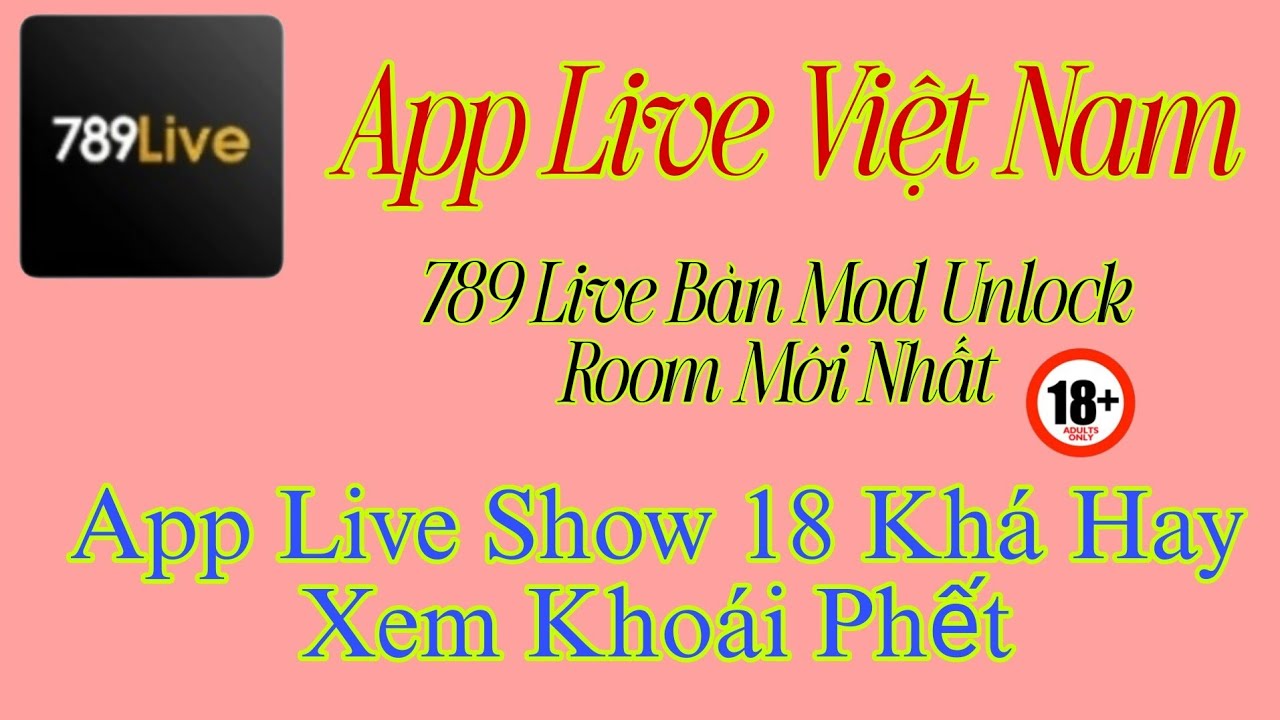 App live việt 789live bản mod xem full phòng khóa thỏa mãn ae - YouTube