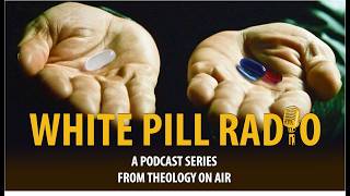 White Pill Radio, Episode 66: A Smattering of Stories about the Value of Human Life