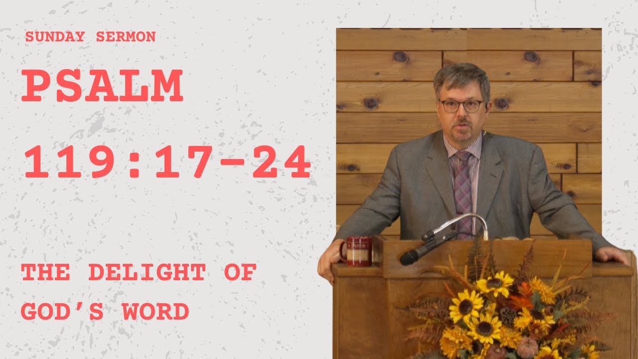 Psalm 119:17-24 | The Delight of God's Word - YouTube