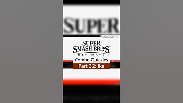Smash Bros Ultimate Combo Quickies - Part 32: Ike