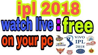 how to watch ipl 2018 live streaming free on pc and laptop screenshot 2