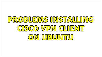 Problems installing cisco vpn client on ubuntu