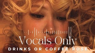 Drinks or Coffee by ROSÉ - Vocals only - English lyrics