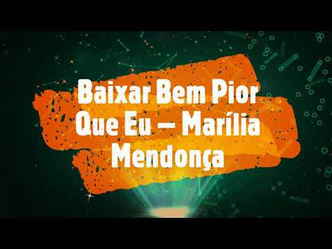 Baixar Bem Pior Que Eu – Marília Mendonça