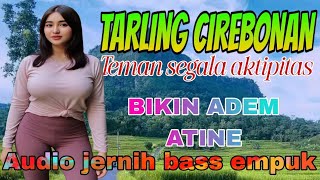 Download Lagu TARLING CIREBONAN BIKIN ADEM ATINE,jawara tarling cirebonan suaranya merdu bass empuk MP3
