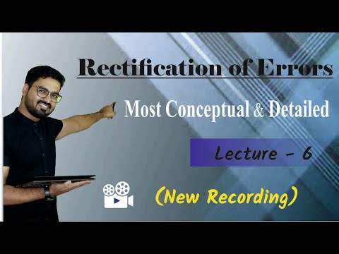 Rectification of Errors Lecture 6 I Most Conceptual and Detailed