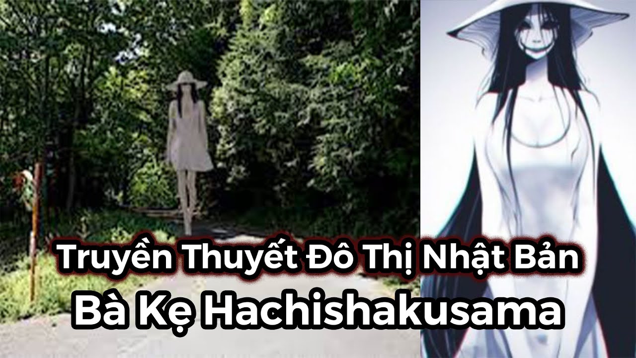 Truyền Thuyết Đô Thị Nhật Bản : Bà Kẹ Hachishakusama | Urban Legend -  Youtube