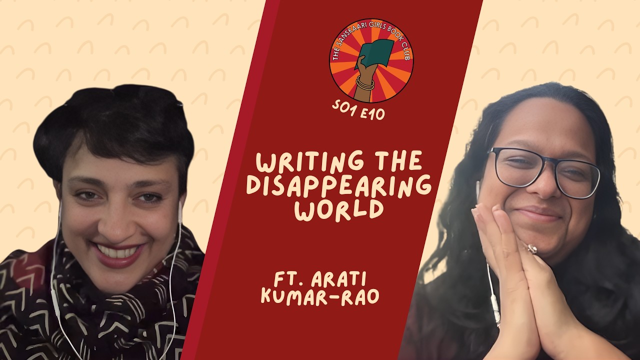 E10 | Writing the Disappearing World | Arati Kumar-Rao on climate ...