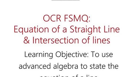 OCR FSMQ Additional Mathematics (Old Spec) - Lesson 5: Equation of a Straight Line & Intersection