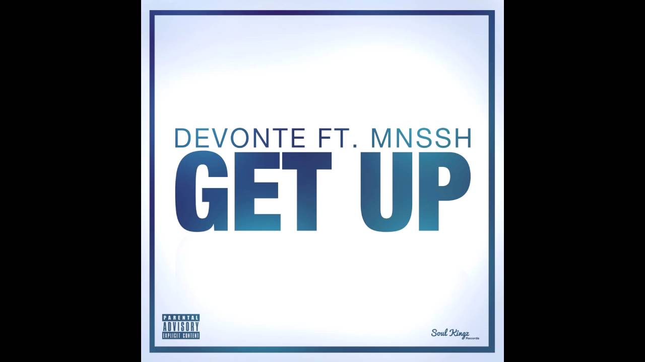 Watch Devonte Ft. MNSSH - Get Up (Official Audio) on YouTube Watch Devonte Ft. MNSSH - Get Up (Official Audio) on YouTube