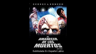 El Amanecer De Los Muertos Vivientes 1978 Película Completa Sub En Español Latino Youtube