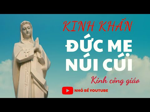 Video Kinh khấn Đức mẹ núi cúi//kinh công giáo/nhỏ bé youtube - youtube