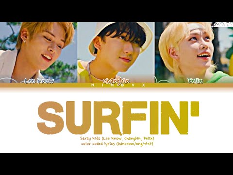 Stray Kids (Lee Know, Changbin, Felix) - "Surfin" Lyrics Color Coded (han/rom/eng/가사)