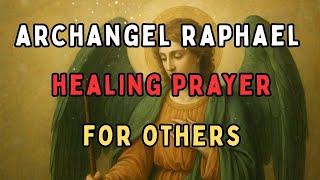 Archangel Raphael Healing Prayer for Others 🌿🙏 Archangel Raphael Healing Prayer for Others 🌿🙏