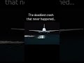 The deadliest crash that never happened… #aviation