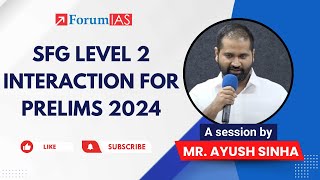 SFG Level 2 Interaction for Prelims 2024 by Mr. Ayush Sinha | UPSC Prelims 2024 | ForumIAS screenshot 2