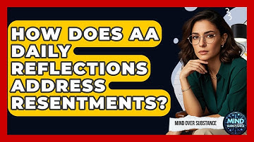 How Does AA Daily Reflections Address Resentments? - Mind Over Substance