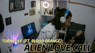 TURNSTILE - ALIEN LOVE CALL (FT  BLOOD ORANGE) (Guitar Cover)