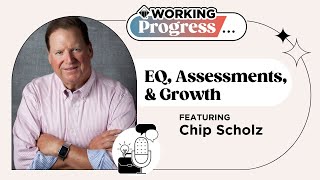 EQ, Assessments, & Growth | Working Progress Podcast