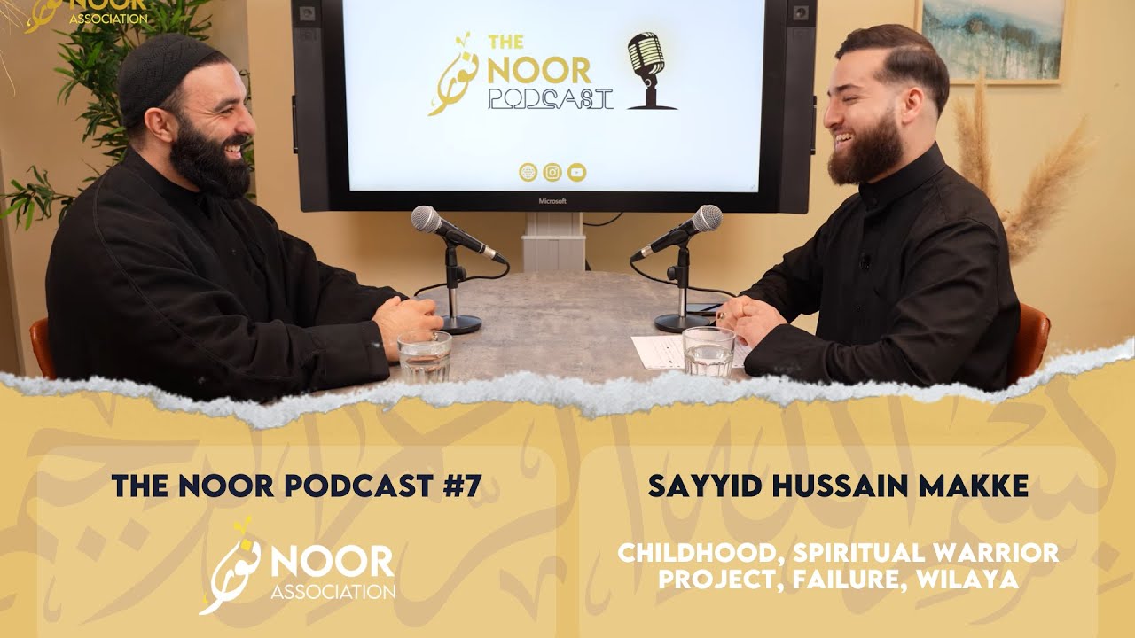 ⁣The Noor Podcast #7 - Sayed Hussain Makke - Childhood, Spiritual Warrior project, failure, Wilaya