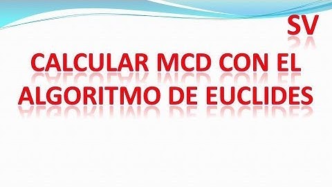Algoritmo de Euclides. Método para calcular el Máximo Común Divisor de 2 números