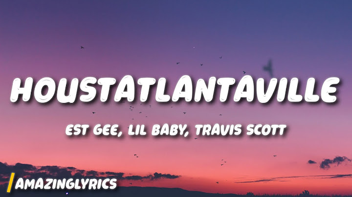 EST Gee, Lil Baby, Travis Scott - Houstonatlantaville (Lyrics)