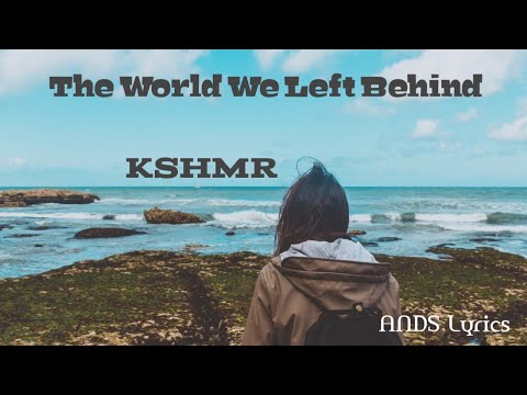 KSHMR - The World We Left Behind (feat. KARRA) (lyrics)