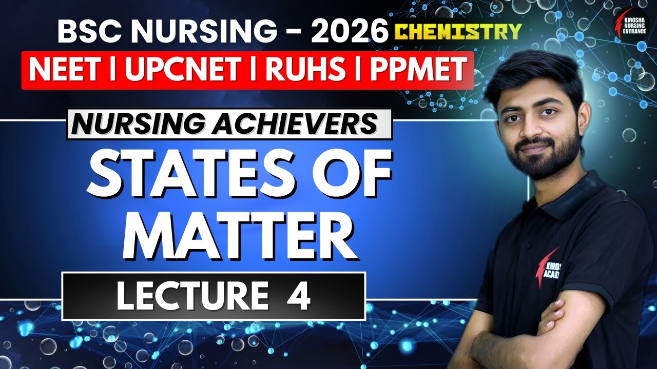 States Of Matter| Lecture 4 | Most Important Concepts for B.Sc Nursing | UP CNET 2026