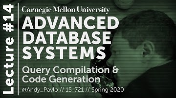 14 - Query Compilation & Code Generation (CMU Databases / Spring 2020)