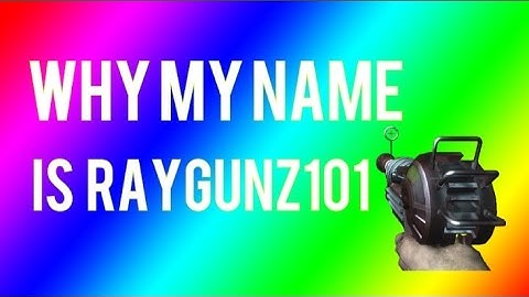WHY MY NAME IS RAYGUNZ101